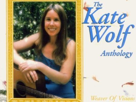 WOLF, KATE - WEAVER OF VISIONS: THE KATE WOLF ANTHOLOGY Sale