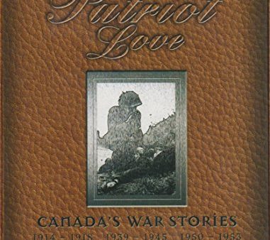 TRUE PATRIOT LOVE: CANADA S WAR STORIES (1914-1953) Online Sale