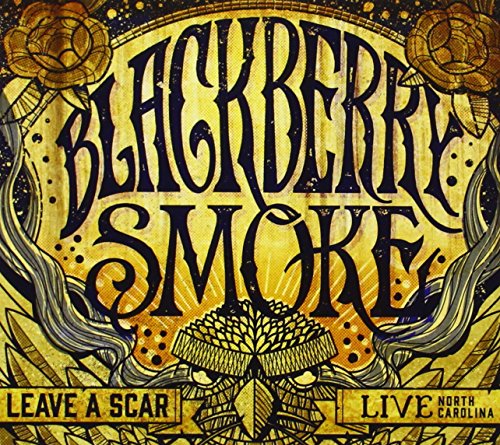 BLACKBERRY SMOKE - LEAVE A SCAR- LIVE IN NORTH CAROLINA Online Hot Sale