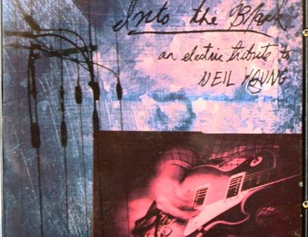 VARIOUS ARTISTS (TRIBUTE) - INTO THE BLACK: AN ELECTRIC TRIBUTE TO NEIL YOUNG Sale