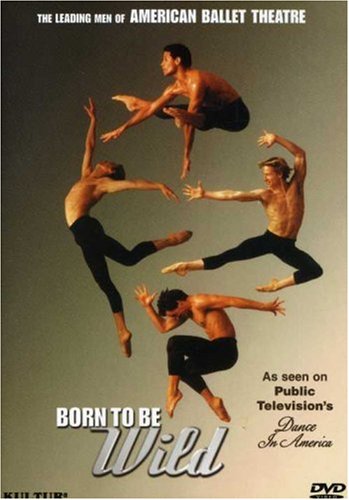 BORN TO BE WILD - THE LEADING MEN OF AMERICAN BALLET THEATRE (2002) Supply